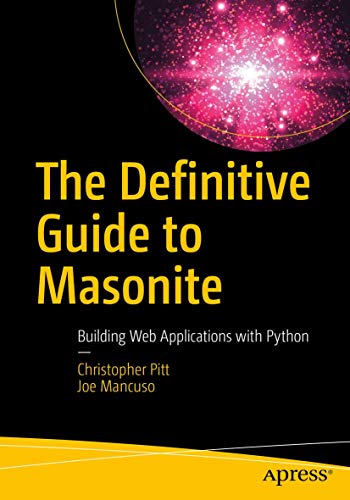 The Definitive Guide to Masonite: Building Web Applications with Python von Apress