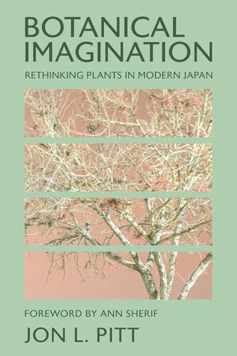 Botanical Imagination: Rethinking Plants in Modern Japan (Environments of East Asia) von Cornell University Press