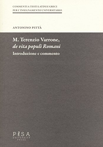 M. Terenzio Varrone, De vita populi romani. Introduzione e commento (Commenti a testi latini e greci) von Pisa University Press