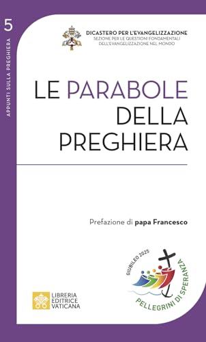 Le parabole della preghiera (Appunti sulla preghiera) von Libreria Editrice Vaticana