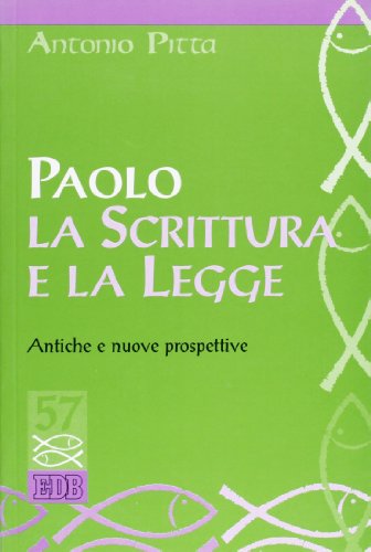 Paolo, la Scrittura e la Legge. Antiche e nuove prospettive (Studi biblici, Band 25)