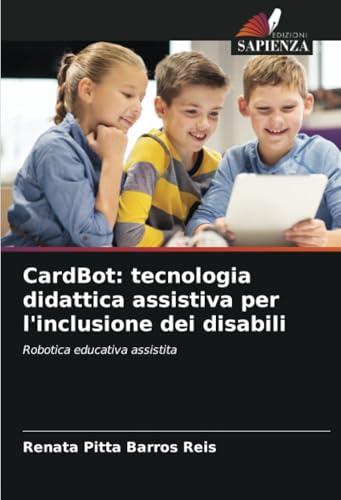 CardBot: tecnologia didattica assistiva per l'inclusione dei disabili: Robotica educativa assistita von Edizioni Sapienza