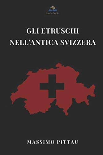 GLI ETRUSCHI NELL' ANTICA SVIZZERA (Studi etruschi, Band 12) von Independently published