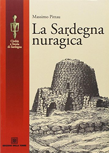 La Sardegna nuragica (Civiltà e storia di Sardegna)