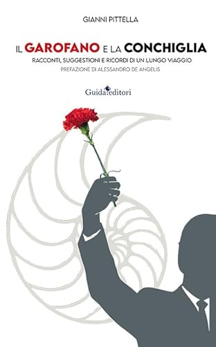 Il garofano e la conchiglia. Racconti, suggestioni e ricordi di un lungo viaggio (Primo piano) von Guida