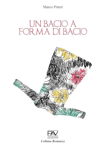 Un bacio a forma di bacio (Romanzo) von Pav Edizioni