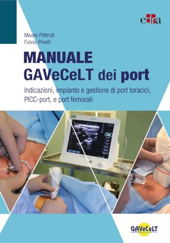 Manuale GAVeCeLT dei port. Indicazioni, impianto e gestione di port toracici, PICC-port e port femorali Manuale GAVeCeLT dei port. Indicazioni, impianto e gestione di port toracici, PICC-port e port femorali von Edra