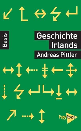 Geschichte Irlands (Basiswissen Politik / Geschichte / Ökonomie) von PapyRossa Verlag