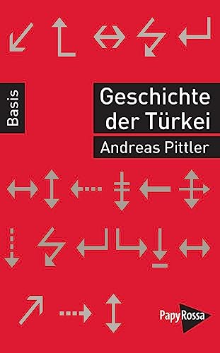Geschichte der Türkei (Basiswissen Politik / Geschichte / Ökonomie) von PapyRossa Verlag