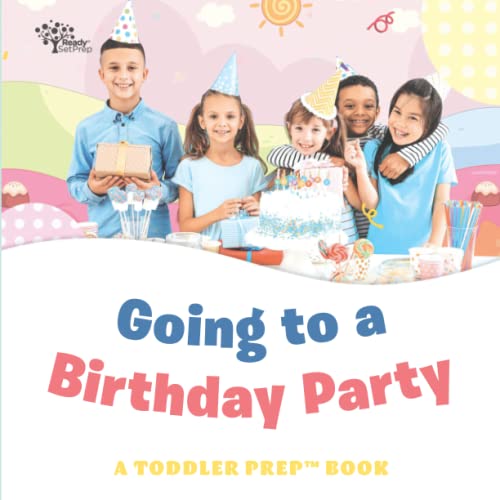 Going to a Birthday Party: A Toddler Prep Book (Toddler Prep Books)