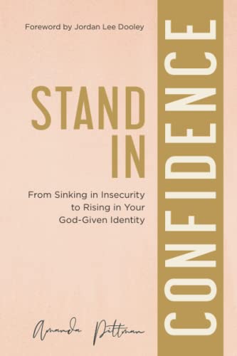 Stand in Confidence: From Sinking in Insecurity to Rising in Your God-Given Identity