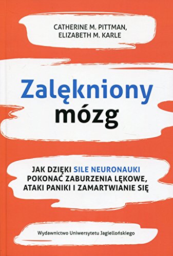 Zalekniony mozg: Jak dzięki sile neuronauki pokonać zaburzenia lękowe, ataki paniki i zamartwianie się von Wydawnictwo Uniwersytetu Jagiellonskiego