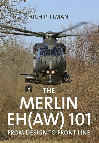 The Merlin EH(AW) 101: From Design to Front Line von Amberley Publishing