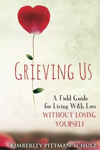 Grieving Us: A Field Guide for Living with Loss Without Losing Yourself von Kimberley Pittman-Schulz
