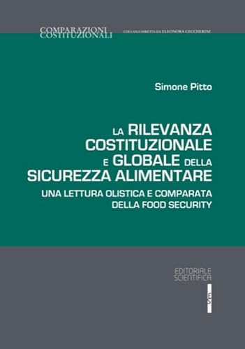 La rilevanza costituzionale e globale della sicurezza alimentare. Una lettura olistica e comparata della food security (Comparazioni costituzionali) von Editoriale Scientifica