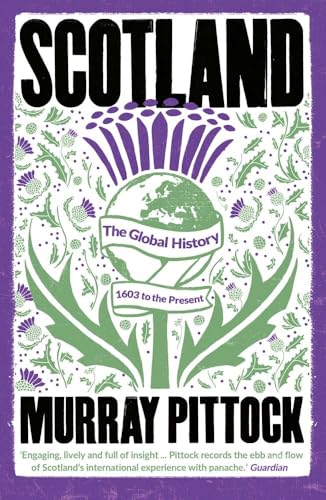 Scotland: The Global History; 1603 to the Present von Yale University Press