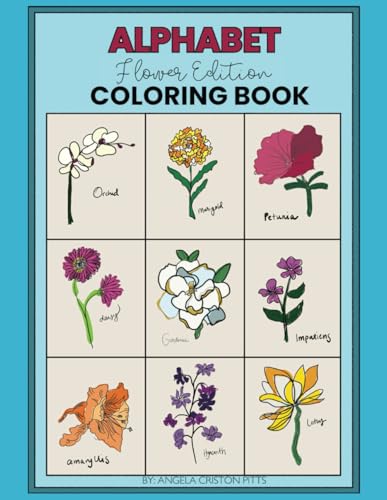 Alphabet Coloring Book: Flower Edition von Angela Criston Pitts