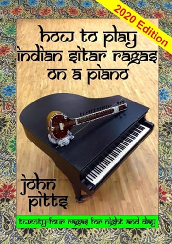 How to Play Indian Sitar Rāgas on a Piano von Independently published