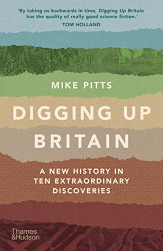 Digging Up Britain: A New History in Ten Extraordinary Discoveries von Thames & Hudson