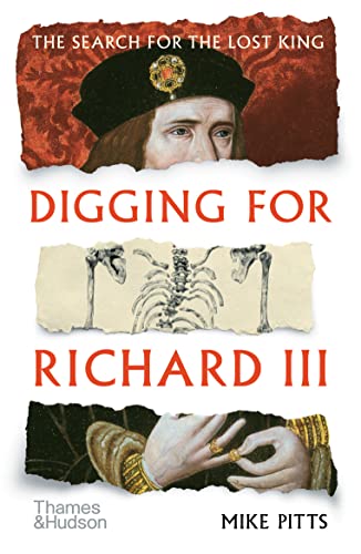 Digging for Richard III: How Archaeology Found the King: The Search for the Lost King von Thames & Hudson