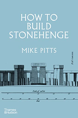 How to Build Stonehenge: 'A gripping archaeological detective story' The Sunday Times von Thames & Hudson