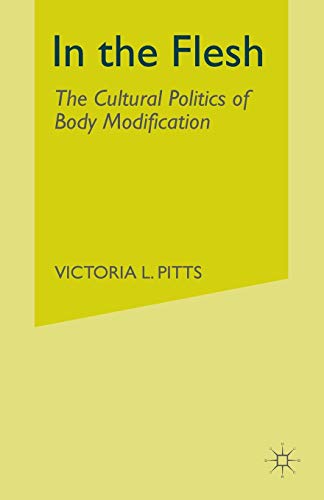 In the Flesh: The Cultural Politics of Body Modification von MACMILLAN