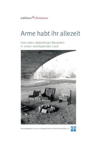 Arme habt ihr allezeit. Vom Leben obdachloser Menschen in einem wohlhabenden Land.