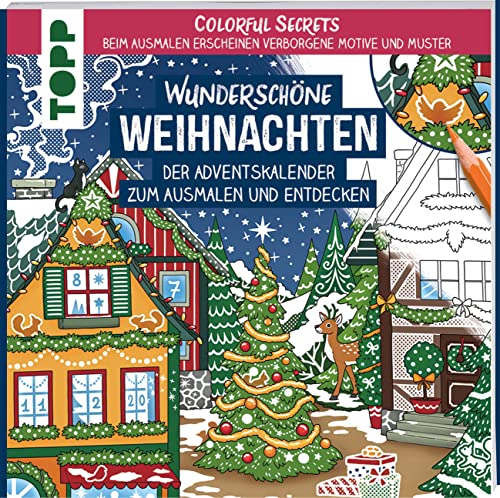 Colorful Secrets - Wunderschöne Weihnachten (Ausmalen auf Zauberpapier): Der Adventskalender zum Ausmalen und Entdecken. Beim Ausmalen erscheinen verborgene Motive und Muster von Topp