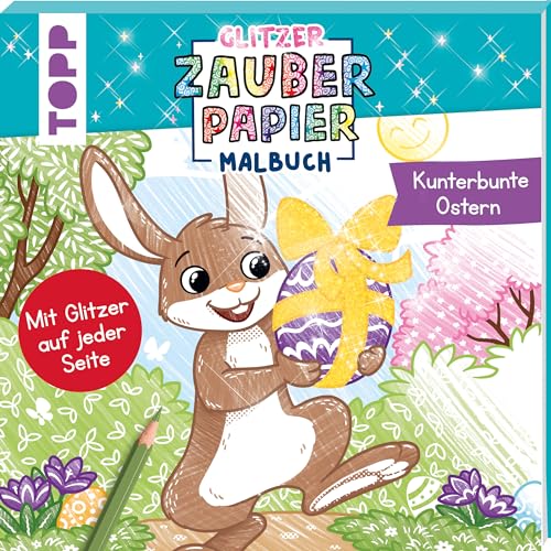 Glitzer Zauberpapier Malbuch Kunterbunte Ostern: Mit Glitzer auf jeder Seite von Frech