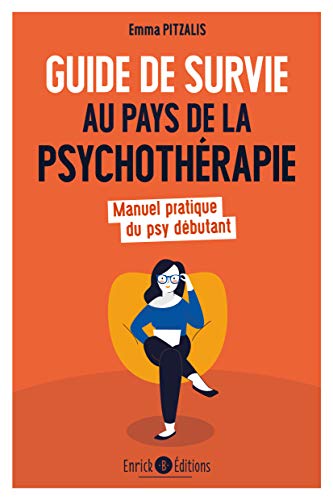 Guide de survie au pays de la psychothérapie: Manuel pratique du psy débutant von ENRICK