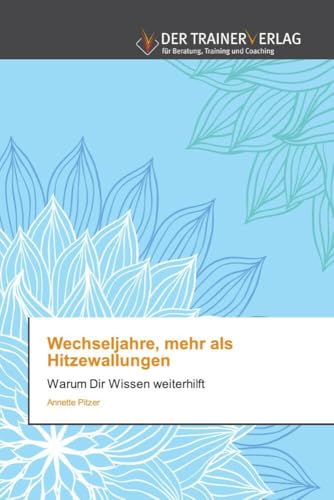 Wechseljahre, mehr als Hitzewallungen: Warum Dir Wissen weiterhilft