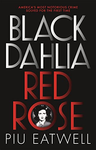 Black Dahlia, Red Rose: A 'Times Book of the Year'