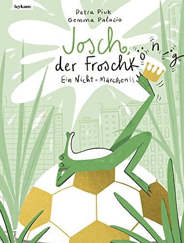 Josch der Froschkönig – Ein Nicht-Märchen von Leykam