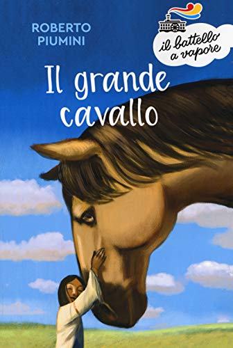 Il grande cavallo. Nuova ediz. (Il battello a vapore. Serie arancio) von IL BATTELLO A VAPORE. SERIE ARANCIO