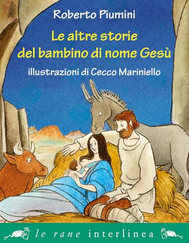 Le altre storie del bambino di nome Gesù. Ediz. illustrata (Le rane extra) von Interlinea