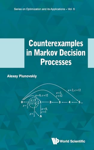 COUNTEREXAMPLES IN MARKOV DECISION PROCESSES (Series On Optimization And Its Applications, Band 6) von WSPC (Europe)