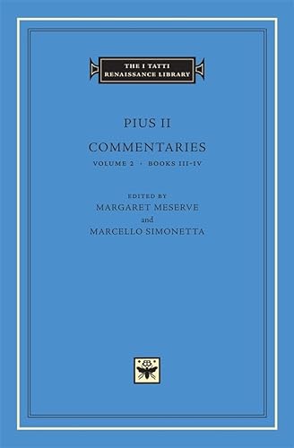 Pius II: Commentaries: Books III-IV (I TATTI RENAISSANCE LIBRARY, Band 29)