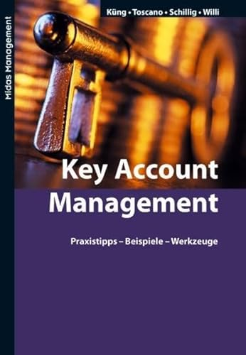 Key Account Management (4. Auflage): Praxistipps, Beispiele, Werkzeuge von Midas