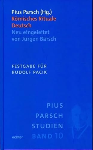 Römisches Rituale Deutsch: Neu eingeleitet von Jürgen Bärsch. Festgabe für Rudolf Pacik (Pius-Parsch-Studien)