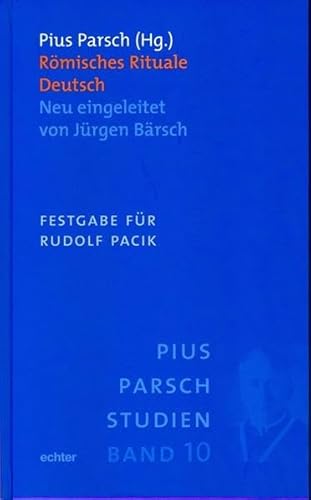 Römisches Rituale Deutsch: Neu eingeleitet von Jürgen Bärsch. Festgabe für Rudolf Pacik (Pius-Parsch-Studien) von Echter