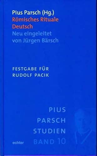 Römisches Rituale Deutsch: Neu eingeleitet von Jürgen Bärsch. Festgabe für Rudolf Pacik (Pius-Parsch-Studien) von Echter Verlag GmbH