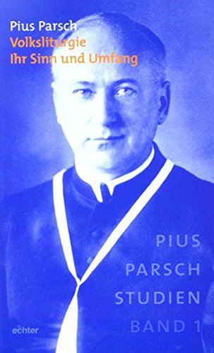 Volksliturgie. Ihr Sinn und Umfang (Pius-Parsch-Studien) von Echter