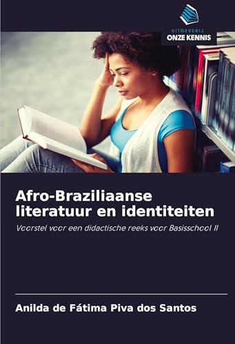Afro-Braziliaanse literatuur en identiteiten: Voorstel voor een didactische reeks voor Basisschool II von Uitgeverij Onze Kennis