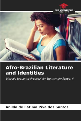 Afro-Brazilian Literature and Identities: Didactic Sequence Proposal for Elementary School II von Our Knowledge Publishing