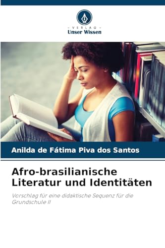 Afro-brasilianische Literatur und Identitäten: Vorschlag für eine didaktische Sequenz für die Grundschule II von Verlag Unser Wissen