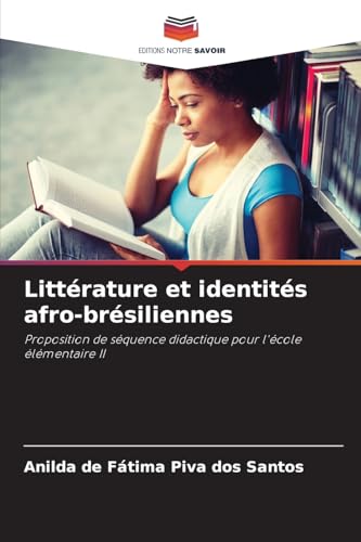 Littérature et identités afro-brésiliennes: Proposition de séquence didactique pour l'école élémentaire II von Editions Notre Savoir