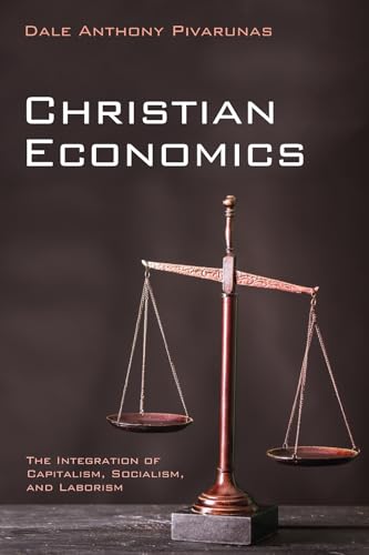 Christian Economics: The Integration of Capitalism, Socialism, and Laborism
