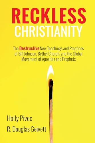 Reckless Christianity: The Destructive New Teachings and Practices of Bill Johnson, Bethel Church, and the Global Movement of Apostles and Prophets von Cascade Books