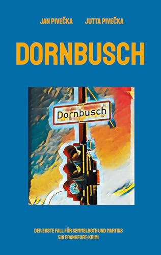Dornbusch: Der erste Fall für Semmelroth und Martins. Ein Frankfurt-Krimi (Semmelroth und Martins. Frankfurt-Krimis)