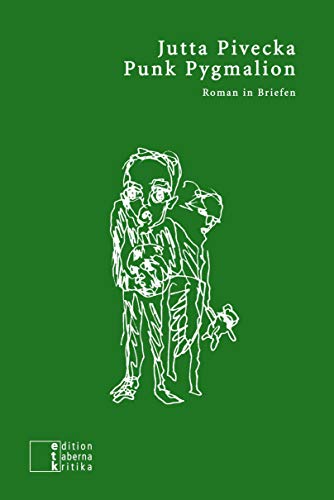 Punk Pygmalion: Roman in Briefen (etkbooks)